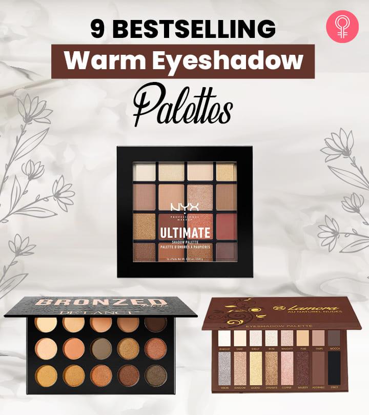 9 Best Warm Eyeshadow Palettes That Worth Buying In 2023