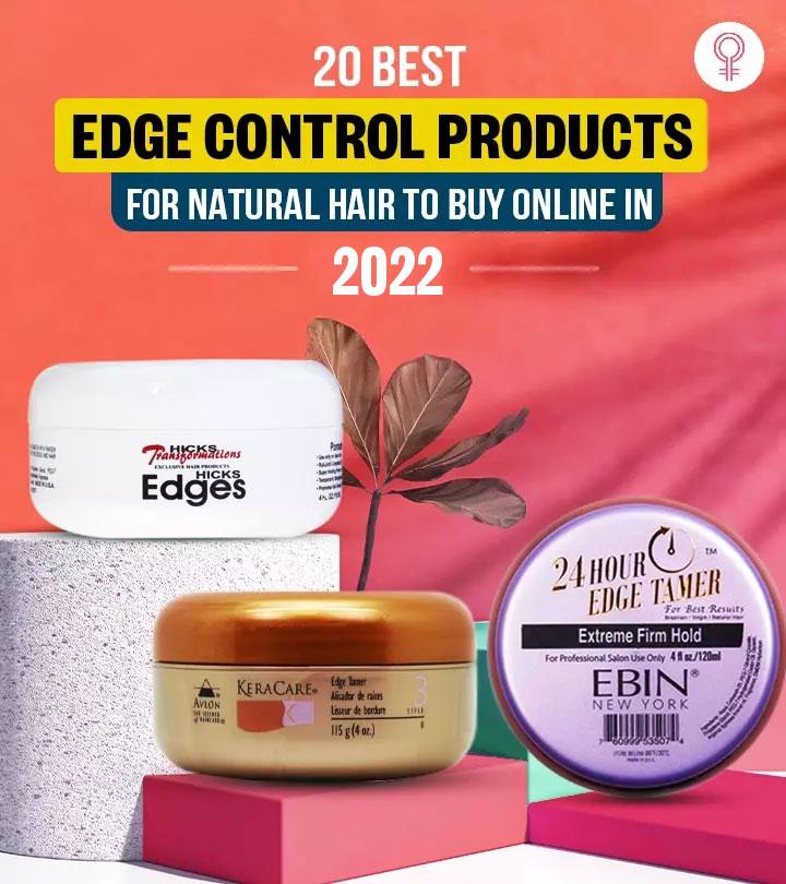 20 Best Expert-Approved Edge Control Products For Natural Hair – 2024