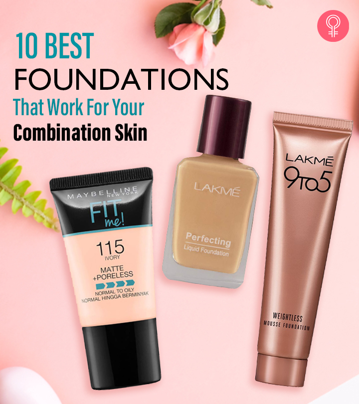 10 Best Foundations That Work For Your Combination Skin