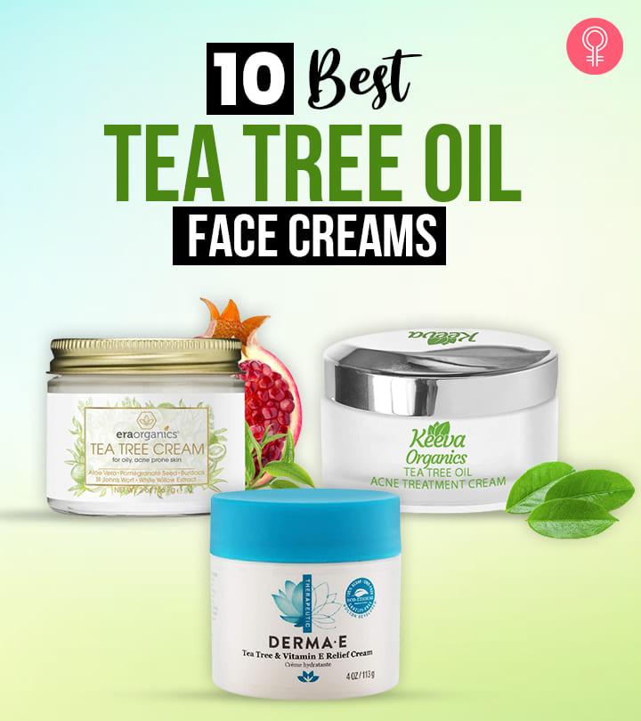10 Best Tea Tree Oil Face Creams Of 2023 – Reviews & Buying Guide