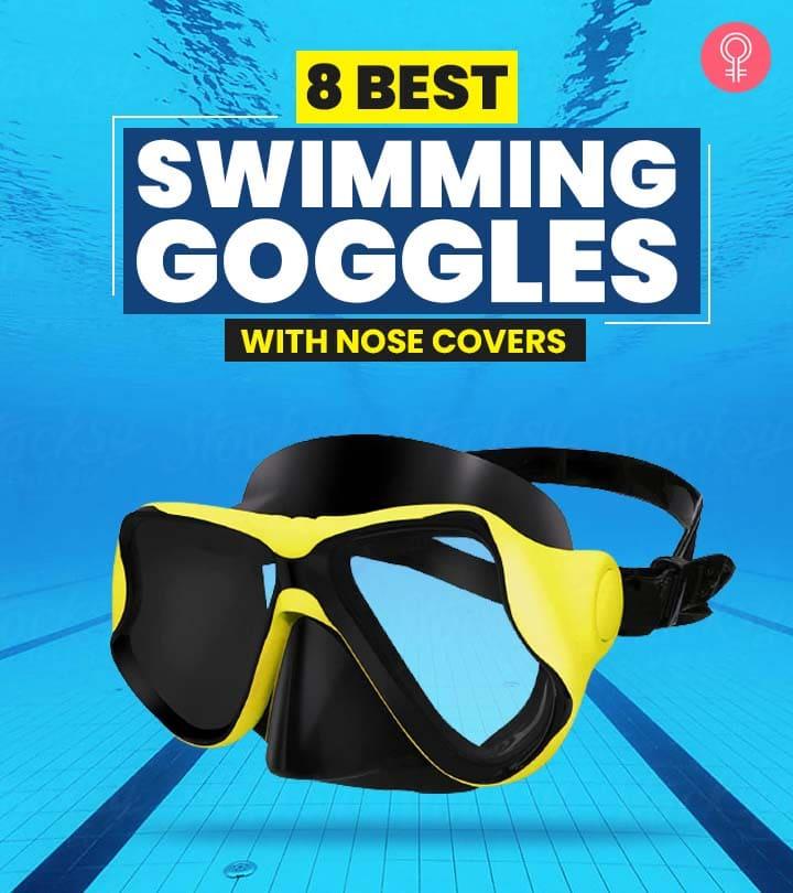 8 Best Swimming Goggles With Nose Covers Of 2024 Expert