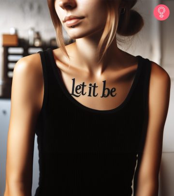 A woman sporting a let it be tattoo on her chest